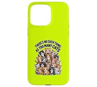 Il n'y a pas de telles choses que trop de chats Coque pour iPhone 15 Pro Max