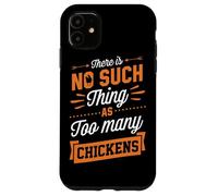 Il n'y a Pas de telles Choses Que trop de Poulets Coque pour iPhone 11