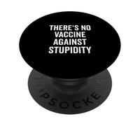 Il n'y a Pas de vaccin Contre la stupidité drôle PopSockets PopGrip Adhésif