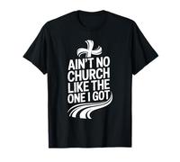 Il n'y a pas d'église comme celle que j'ai T-Shirt