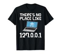 Il n'y a Pas d'endroit comme 127.0.0.1, Technicien drôle T-Shirt