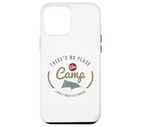 Il n'y a Pas d'endroit comme Un Camp où j'aimerais Pouvoir Rester pour Toujours Coque pour iPhone 12 Pro Max
