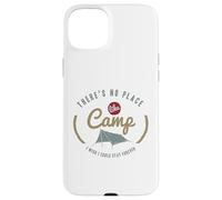 Il n'y a Pas d'endroit comme Un Camp où j'aimerais Pouvoir Rester pour Toujours Coque pour iPhone 15 Plus