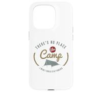 Il n'y a Pas d'endroit comme Un Camp où j'aimerais Pouvoir Rester pour Toujours Coque pour iPhone 15 Pro
