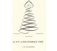 Il n'y a pas d'espace vide van Rijckenborgh Jan (Auteur)