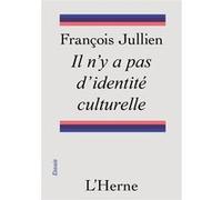 Il n'y a pas d'identité culturelle François Jullien (Auteur)