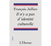 Il n'y a pas d'identité culturelle - François Jullien - L'herne - broché - Essai