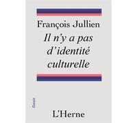 Il n'y a pas d'identité culturelle Mais nous défendons les ressources d'une culture - François Jullien - L'herne - ebook (ePub) - Essai