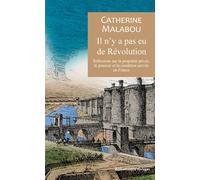 Il n'y a pas eu de Révolution Réflexions anarchistes sur la propriété et la condition servile en France - Catherine Malabou - Rivages - broché - Essai
