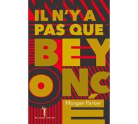 Il n'y a pas que Beyoncé - PARKER MORGAN - Au diable vauvert - broché - Roman