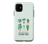 IL n'y A Pas Une TELLE Chose Que TROP DE Plantes Gardening Meme Coque pour iPhone 11