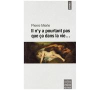 Il N'y A Pourtant Pas Que Ça Dans La Vie