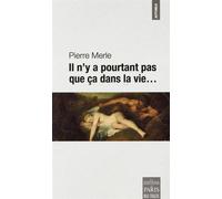 Il n'y a pourtant pas que ça dans la vie... - Pierre Merle - De Paris Eds Max Chaleil - broché - Essai