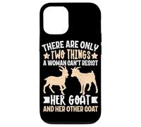 Il n'y a Que Deux Choses auxquelles Une Femme ne Peut résister à sa chèvre Coque pour iPhone 12/12 Pro