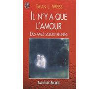 Il n'y a que l'amour.: Des âmes soeurs réunies