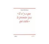 Il n'y a que le premier pas qui coûte Sarah Kofman (Auteur)