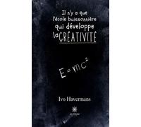 Il n'y a que l'école buissonnière qui développe la créativité - Ivo Havermans - Le Lys Bleu - broché - Récit