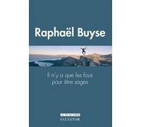 Il n'y a que les fous pour être sages : le don de sagesse - Raphaël Buyse - Salvator - broché - Essai