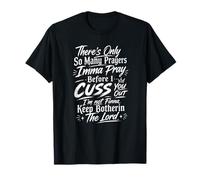 Il n'y a qu'un Nombre limité de prières à Faire Avant Que Je ne t'insulte T-Shirt
