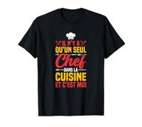 Il n'y a qu'un Seul Chef dans la Cuisine et C'est Moi T-Shirt