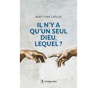 Il n'y a qu'un seul Dieu, lequel?