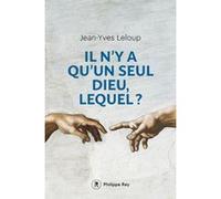 Il n'y a qu'un seul Dieu, lequel? Jean-Yves Leloup (Auteur)
