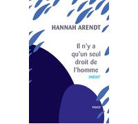 Il n'y a qu'un seul droit de l'homme: Précédé de : Nous réfugiés