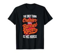 Il n'y a qu'une chose plus folle qu'un barrel Racer, ce sont ses vêtements pour chevaux T-Shirt