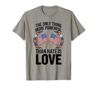 Il n'y a qu'une Chose Plus puissante Que la Haine, C'est l'amour T-Shirt