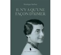 Il n'y a qu'une façon d'aimer - Monique Barbey - Le Condottiere - broché - Biographie