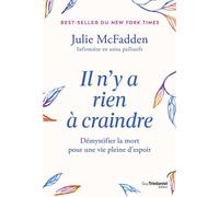 Il n'y a rien à craindre - Démystifier la mort pour une vie pleine d'espoir - Julie McFadden - Tredaniel La Maisnie - broché - Guide