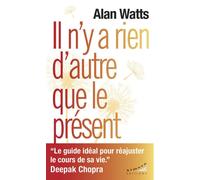 Il n'y a rien d'autre que le présent - Alan Watts - Almora Eds - broché - Essai