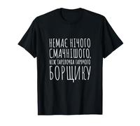 Il n'y a Rien de Plus Savoureux Que Le bortsch - Cuisine ukrainienne T-Shirt