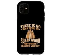 Il n'y a Rien de tel Que la ferraille de Bois - Menuisier de menuiserie Coque pour iPhone 11