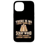 Il n'y a Rien de tel Que la ferraille de Bois - Menuisier de menuiserie Coque pour iPhone 15