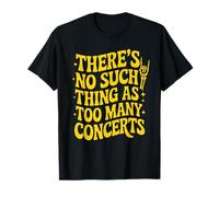 Il n'y a Rien de tel Que trop de Concerts Concert Amusant T-Shirt