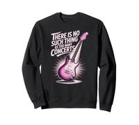 Il n'y a Rien de tel Que trop de Concerts - Fan de Musique en Direct Sweatshirt