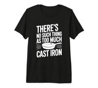 Il n'y a Rien de tel Que trop de Cuisson en Fonte T-Shirt Haut de Gamme