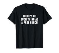 Il n'y a Rien de tel qu'un déjeuner Gratuit T-Shirt