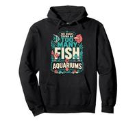 Il n'y a Rien de tel qu'un trop Grand Nombre de Poissons ou d'aquariums chez Moi Sweat à Capuche