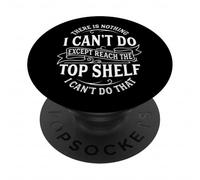 Il n'y a Rien Que Je ne puisse Faire à Part Atteindre l'étagère du Haut PopSockets PopGrip Adhésif