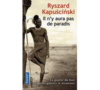 Il n'y aura pas de paradis: La guerre du foot et autres guerres et aventures