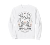 Il n'y Avait Aucun Moyen, mais Dieu a créé Un Chemin, la Foi chrétienne Sweatshirt