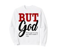 Il n'y Avait Aucun Moyen, mais Dieu a frayé Un Chemin Sweatshirt