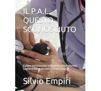 IL P.A.I. QUESTO SCONOSCIUTO: Il piano assistenziale individuale parte seconda Gestione integrata della persona fragile