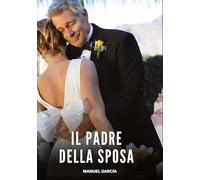 Il Padre della Sposa: Racconti Erotici Gay di Sesso Esplicito per Uomini Adulti