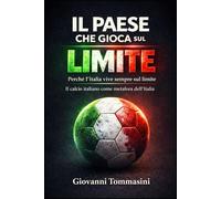 IL PAESE CHE GIOCA SUL LIMITE: Il calcio italiano come metafora dell’Italia