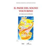 Giovanni Dotoli, Michèle Damiani – Il paese del sogno volturino: 20 Tableaux - Poèmes – L'Harmattan