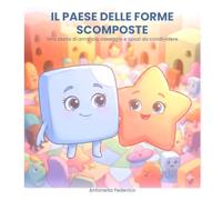 Il Paese delle Forme Scomposte: Una storia di amicizia, coraggio e spazi da condividere