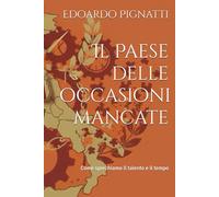 Il Paese delle occasioni mancate: Come sprechiamo il talento e il tempo della nostra Repubblica